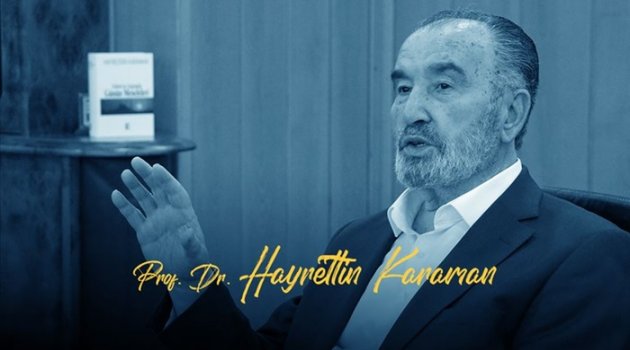 HAYRETTİN KARAMAN: 'Türk milletinin Peygamber Efendimize olan aşkı, sevdası ve Kur'an-ı Kerim'e olan hürmeti bir başkadır'