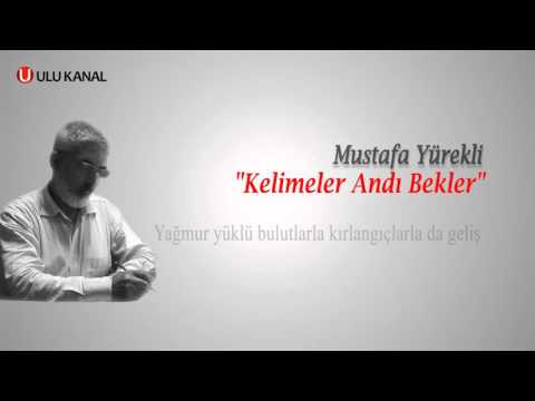 MUSTAFA YÜREKLİ - KELİMELER ANDI BEKLER 