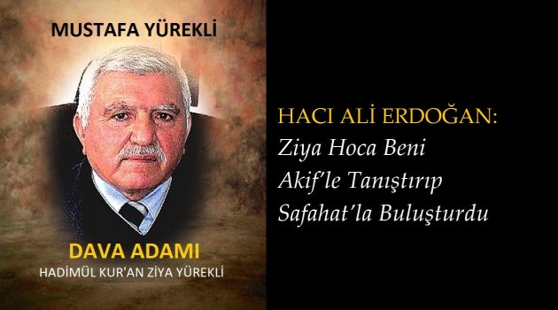 H.ALİ ERDOĞAN:  Ziya Hoca Beni Akif’le Tanıştırıp Safahat’la Buluşturdu