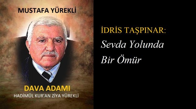 İDRİS TAŞPINAR: Sevda Yolunda Bir Ömür