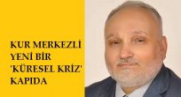 SEDAT YILMAZ: KUR MERKEZLİ YENİ BİR 'KÜRESEL KRİZ' KAPIDA